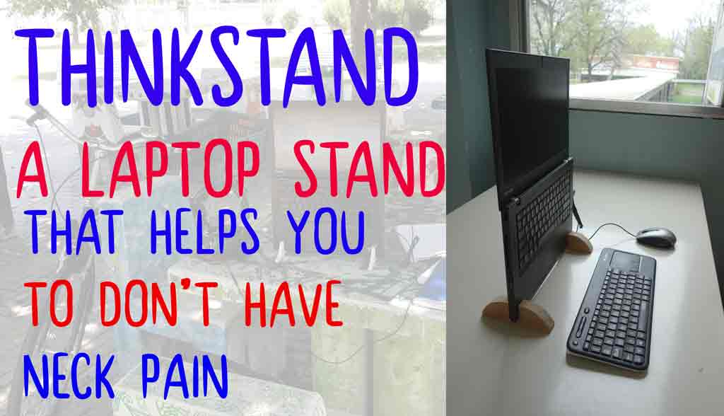 ThinkStand, the laptop vertical stand that saves your neck