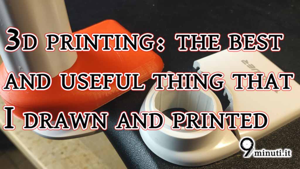 3D Printing: all the useful stuff designed by me